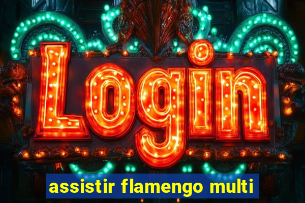 assistir flamengo multi